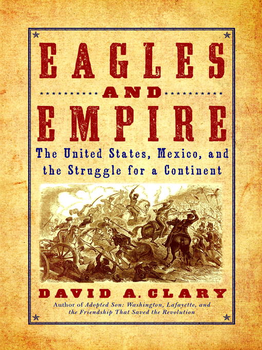 Title details for Eagles and Empire by David A. Clary - Available